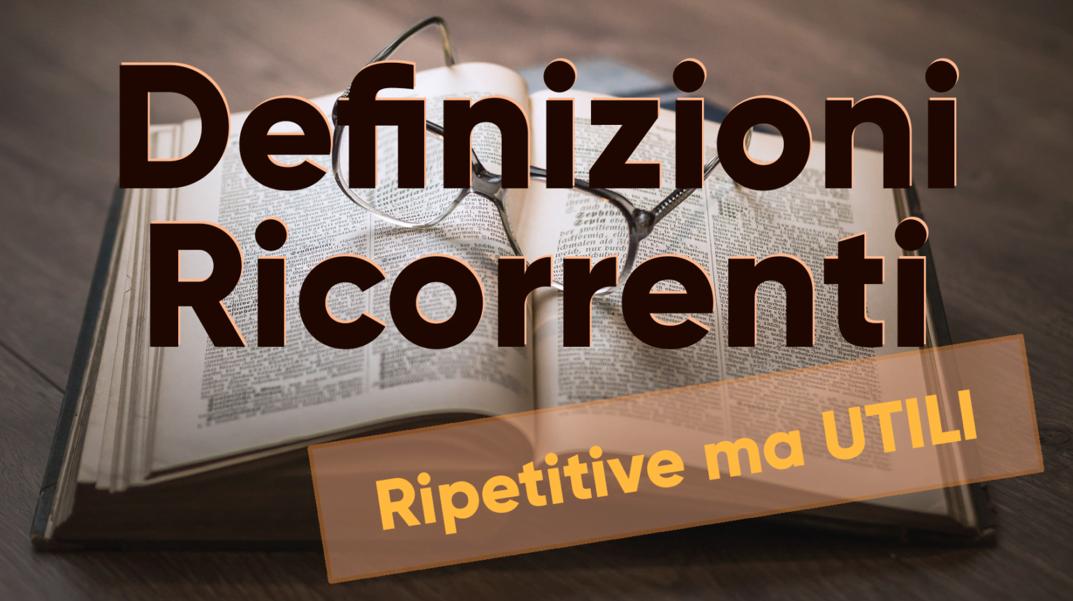 Definizioni Ricorrenti e Utili Definizioni Ricorrenti - Ripetitive ma Utili